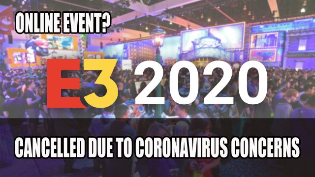 E3 2020 cancelado debido a preocupaciones de coronavirus; Posible evento de verano en línea E3